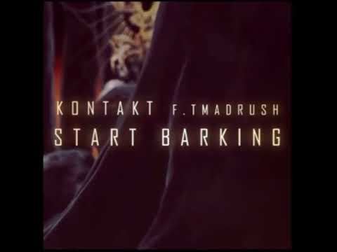 KONTAKT ft Madrush Mc - START BARKING
