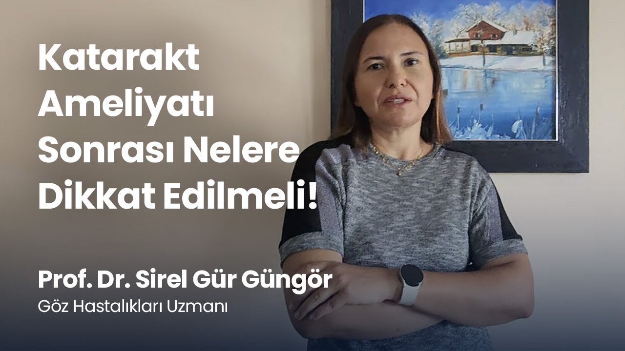 Katarakt Ameliyatı Sonrası Nelere Dikkat Edilmeli!