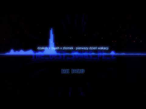 dzakob x zuyeh x złomek - pierwszy dzień wakacji (bass boosted)