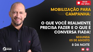 Mobilização Para Campanha:  O que você realmente precisa fazer e o que é conversa fiada!
