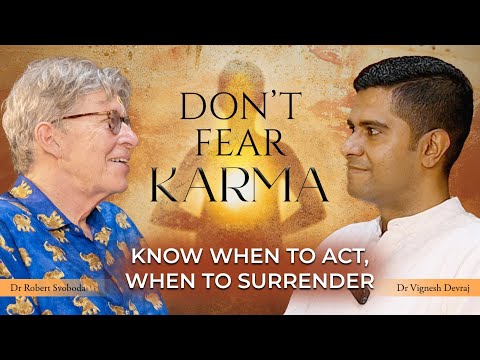 Understanding The Layers Of Karma & Working Through It  | With Dr Vignesh Devraj & Dr Robert Svoboda