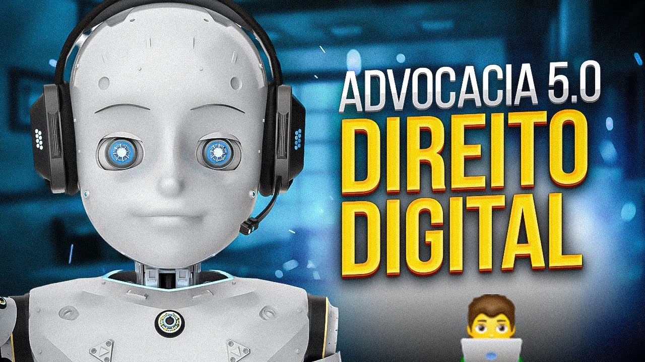Direito Digital e Advocacia 5.0 - É Este o Futuro dos Advogados?