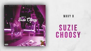 Wavy B - Suzie Choosy