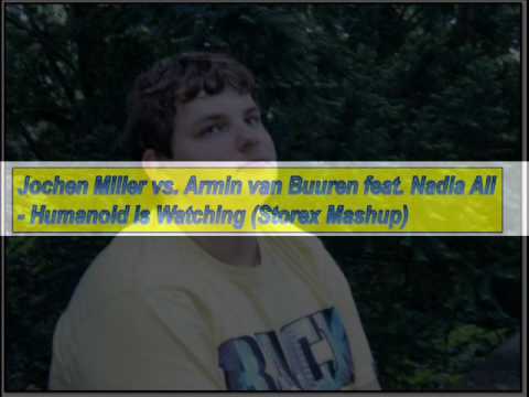 Jochen Miller vs. Armin van Buuren feat. Nadia Ali - Humanoid Is Watching (Storex Mashup)