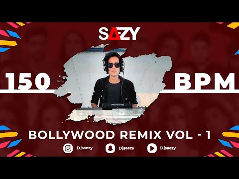 150 BPM | BOLLYWOOD REMIX VOL - 1 | DJ SAEZY