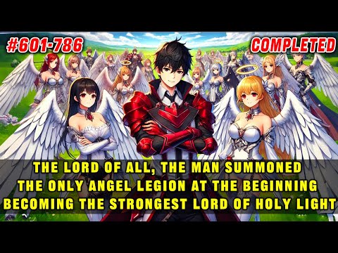 🔥Man Summoned the Only Angel Legion at the Beginning, Becoming the Strongest Lord of the Holy Light！
