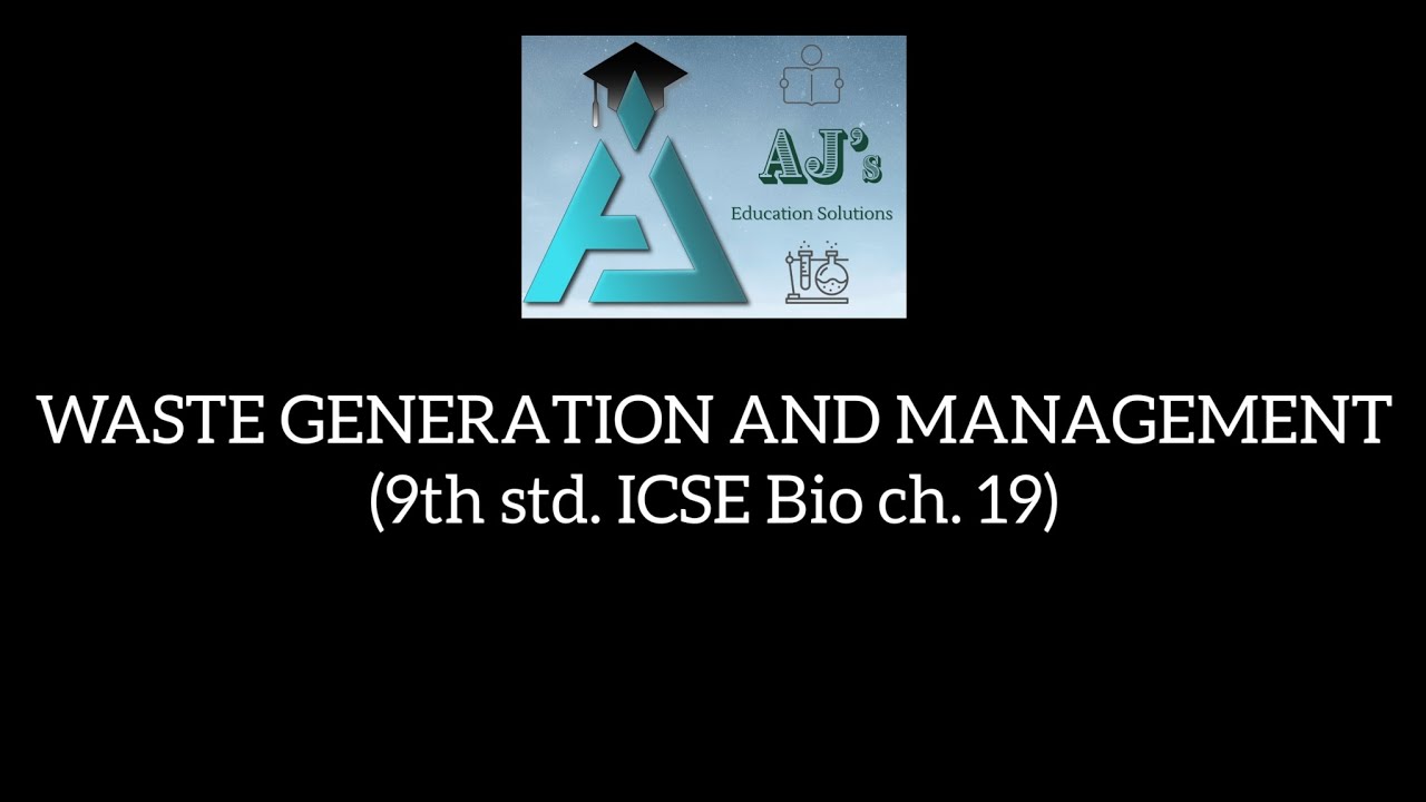 WASTE GENERATION AND MANAGEMENT (9th std. ICSE Bio ch. 19)