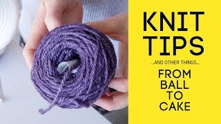Knit Tips:  Winding a ball of yarn into a cake!