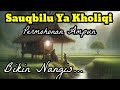 Sauqbilu Ya Kholiqi Lirik Dan Artinya Merdu Bikin Merinding