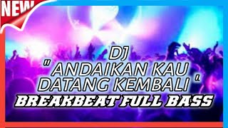 Download lagu DJ ANDAIKAN KAU DATANG KEMBALI BREAKBEAT FULL BASS 2022‼️ mp3