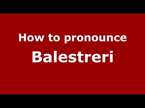 How to pronounce Balestreri (Italian/Italy) - PronounceNames.com