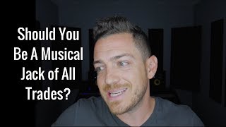 Should You Be A Musical Jack Of All Trades?- RecordingRevolution.com