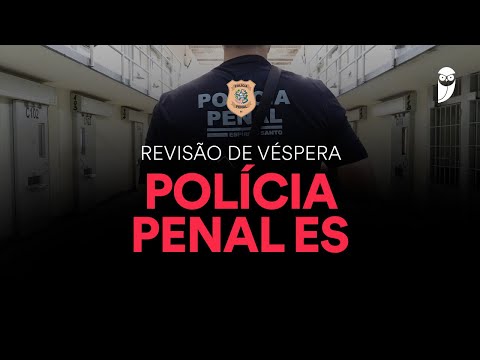 Revisão de Véspera Polícia Penal ES