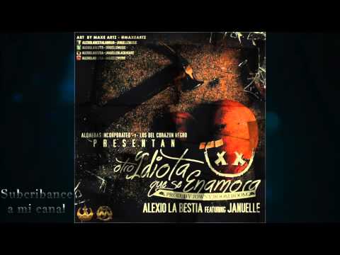 Alexio La Bestia ft Januelle en Otro Idiota Que Se Enamora ( Prod. by Jowny Boom Boom )