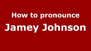 How to pronounce Jamey Johnson