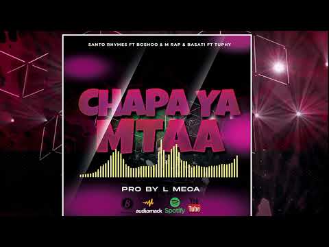 Santo rhymes ft Boshoo Ninja&Bassat&M rap&Tuphy_Chapa ya Mtaa(official audio)