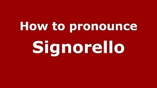 How to pronounce Signorello