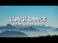 Lungi Dance Chennai Express Lyrics Yo Yo Honey Singh