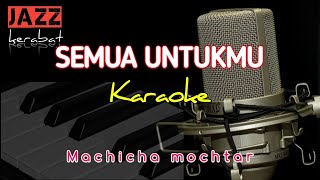 Download lagu KARAOKE SEMUA UNTUKMU - MACHICHA MOCHTAR - COVER | KORG PA50 | mp3