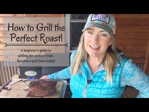How to Grill A Perfect Roast