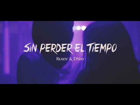 Ready & Dnay - Sin Perder El Tiempo ⌛ (VIDEO OFICIAL)