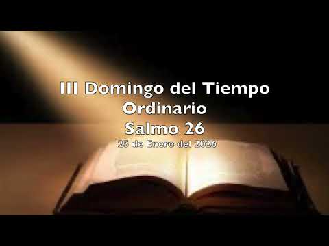 Salmo 26  - Domingo 25 de Enero del 2026