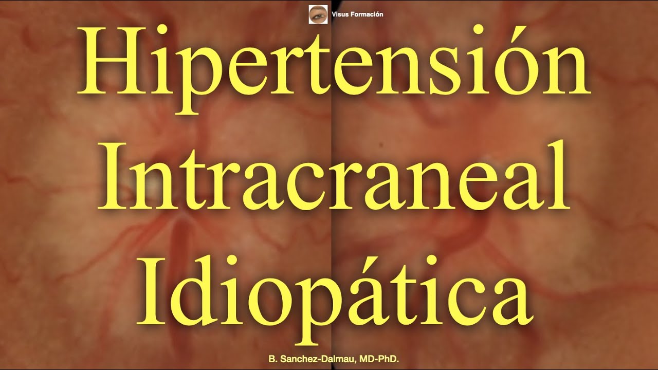 Hipertensión Intracraneal Idiopática.