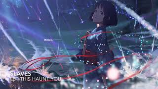 NIGHTCORE - Let This Haunt You (Slaves)