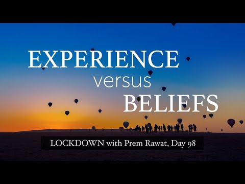 Lockdown Day 98 with Prem Rawat - Experience versus Beliefs