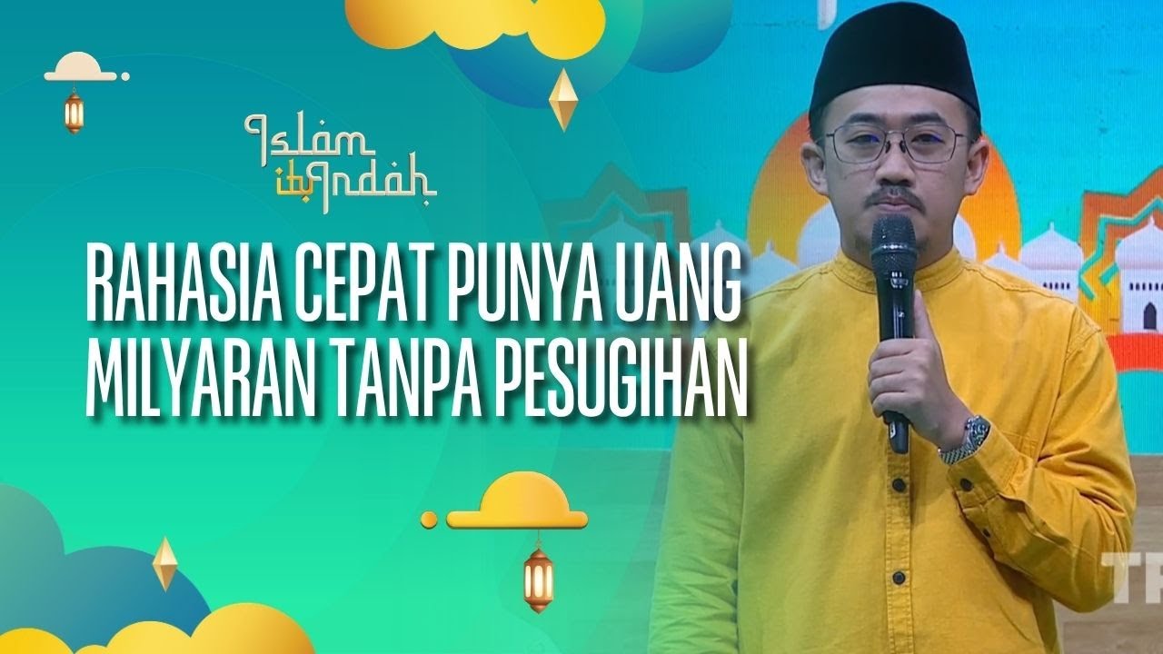 Rahasia Punya Uang Milyaran Tanpa Pesugihan Dalam Islam - ISLAM ITU INDAH (19/08/26) P1