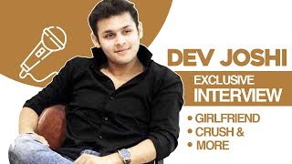 Dev Joshi First Emotion Segmnet Girlfriend, Crush & More | Exclusive Interview video