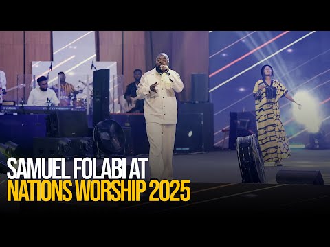 SAMUEL FOLABI AT NATIONS WORSHIP 2025