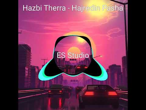 Hazbi Therra - Hajredin Pasha