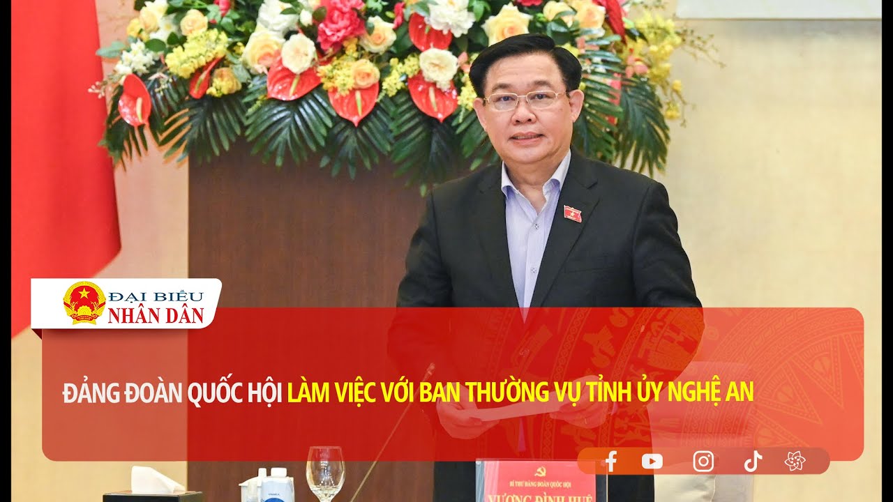 Đảng đoàn Quốc hội làm việc với Ban Thường vụ Tỉnh ủy Nghệ An