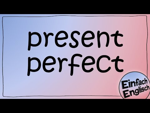 Das present perfect - einfach erklärt | Einfach Englisch