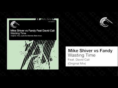 Mike Shiver vs Fandy Feat David Call - Wasting Time (Original Mix) [Captured Music]