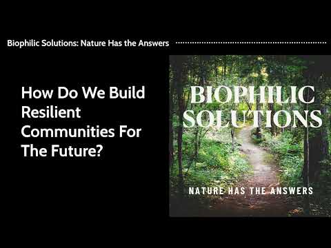 Dr. Phillip James Tabb | How Do We Build Resilient Communities For The Future? | Biophilic Solutions