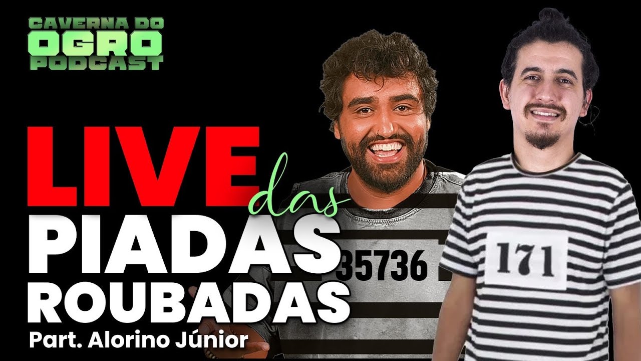 LIVE DAS PIADAS ROUBADAS - PART ALORINO JR - CAVERNA DO OGRO PODCAST