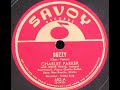 "Buzzy” Charlie Parker on Savoy 652 with Miles Davis, Bud Powell, Max Roach (1947) bebop classic