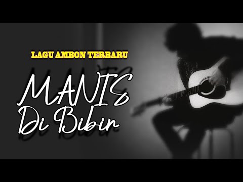 Manis Di Bibir - Lagu Ambon Terbaru - Pop Lagu Ambon Galau Paling Populer Sepanjang Masa