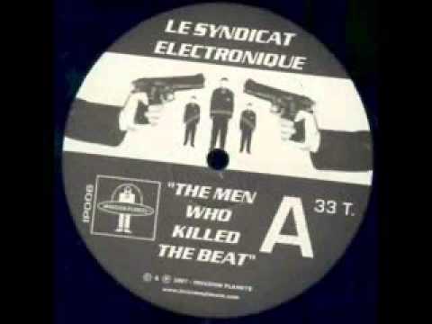 Le Syndicat Electronique - The Men Who Killed The Beat