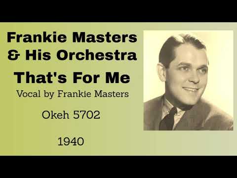 Frankie Masters and his orchestra -  That's For Me - 1940