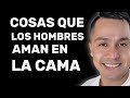 5 Cosas Que Los Hombres Aman En La Cama