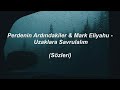 Perdenin Ardındakiler & Mark Eliyahu - Uzaklara Savrulalım (Sözleri) Perdenin Ardındakiler & Mark Eliyahu - Uzaklara Savrulalım (Sözleri)