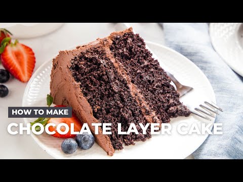 How to Make Chocolate Layer Cake
