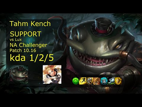 Tahm Kench Support vs Lux - NA Challenger 1/2/5 Patch 10.16 Gameplay