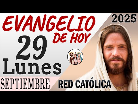 Evangelio de Hoy Lunes 29 de Septiembre de 2025 | REFLEXIÓN | Red Catolica