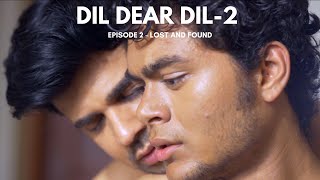 DIL DEAR DIL | Episode 2 - Lost and Found | Gay Soap Drama
