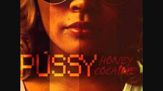 Honey Cocaine - Too Pussy To