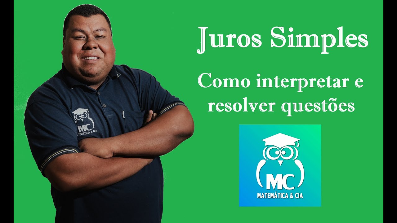 Como interpretar e resolver questões sobre Juros Simples - Aula completa